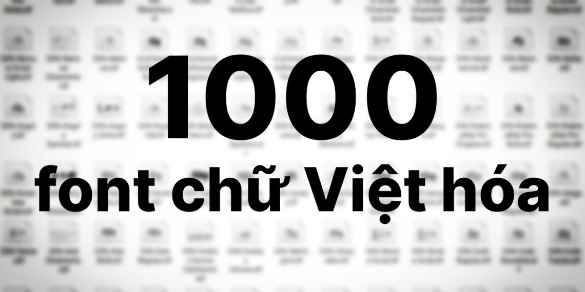 1000+ font chữ Việt hóa miễn phí mà mọi nhà sáng tạo không thể bỏ qua 1 1000 font chữ việt hóa miễn phí download